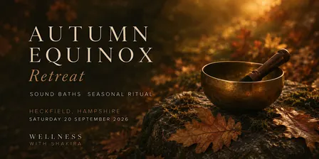 Autumn Equinox Retreat | Sound Bath & Seasonal Ritual | Heckfield | 20 Sept
