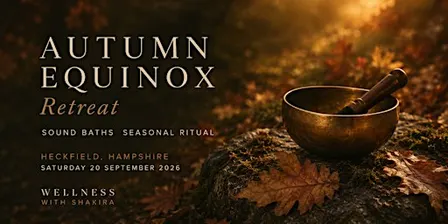 Autumn Equinox Retreat | Sound Bath & Seasonal Ritual | Heckfield | 20 Sept