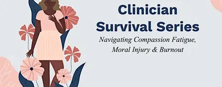 Rest + Restore: Provider Compassion Fatigue, Moral Injury & Burnout (4 CEs)