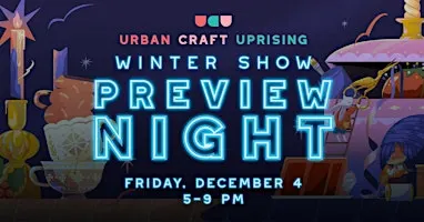 Urban Craft Uprising Winter Show Preview Night: Seattle Handmade Market