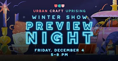 Urban Craft Uprising Winter Show Preview Night: Seattle Handmade Market