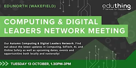 Computing & Digital Leaders Network Meeting - Autumn (Wakefield)