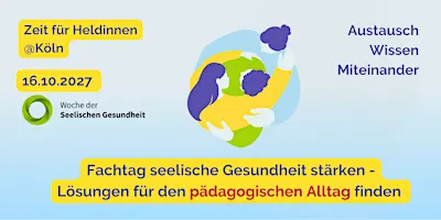 Fachtag Seelische Gesundheit stärken im pädagogischen Alltag