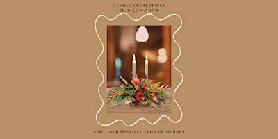 Candle Centerpiece- Flower DIY Class