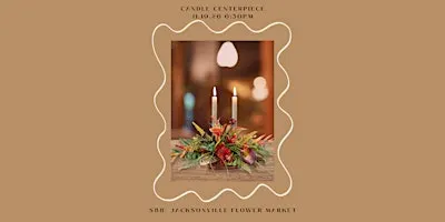 Candle Centerpiece- Flower DIY Class