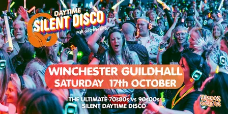 SILENT Disco for Grown ups - DAY TIME Party Winchester Guildhall