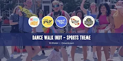 Dance Walk Indy | Downtown (Sports Theme)