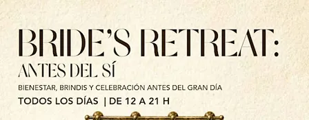 Bride’s Retreat: Antes del Sí | Experiencia para Novias