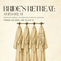 Bride’s Retreat: Antes del Sí | Experiencia para Novias