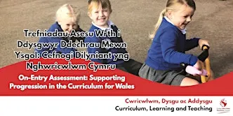 On-Entry Assessment: Supporting Progression in the Curriculum for Wales