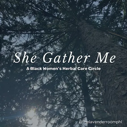 She Gather Me: Black Women's Herbal Care Circle