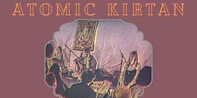 Atomic Kirtan- Thursday 29th October UNITARIAN CHURCH