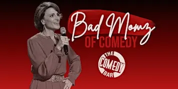 FRIDAY OCTOBER 9: BAD MOMZ OF COMEDY