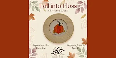 Fall into Floss: An Embroidery Session