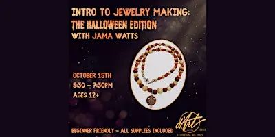 Intro to Jewelry Making - The Halloween Edition with Jama Watts