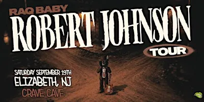 RAQ BABY's Robert Johnson Tour - Elizabeth, NJ