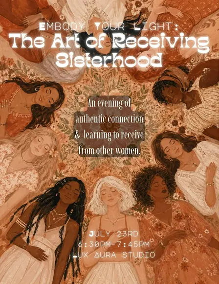Embody Your Light: The Art of Receiving Sisterhood