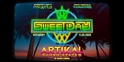 Sweet Day 2026 w/ Artikal Sound System & More at Pineapples