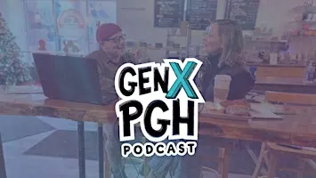 Gen X Pgh Podcast LIVE!