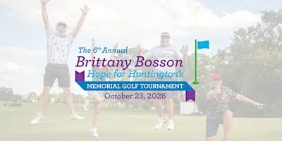 6th Annual Brittany Bosson Hope for Huntington’s Memorial Golf Tournament