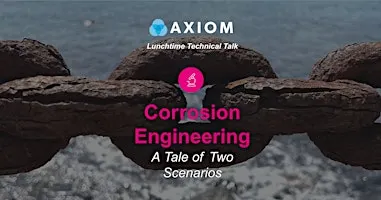 Lunchtime Technical Talk: Corrosion Engineering
