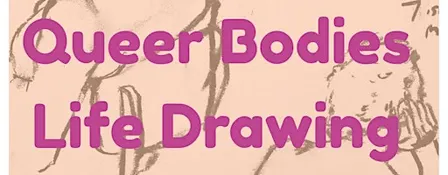 Queer Bodies Life Drawing 8th  October 2026