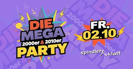Die Mega 2000er & 2010er Party/ Fr, 02.10./ Spindler & Klatt