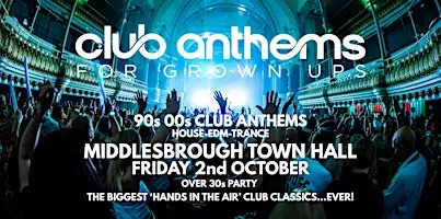 90S/00S CLUB ANTHEMS  for Grown ups - Middlesbrough Town Hall