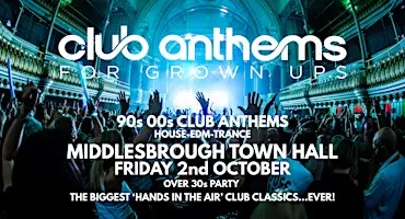 90S/00S CLUB ANTHEMS  for Grown ups - Middlesbrough Town Hall