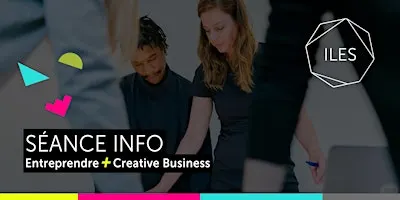 Séance d'info Entreprendre + Creative Business