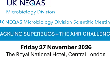 UK NEQAS Microbiology Division Event Tackling Superbugs - The AMR Challenge