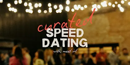 Meet IRL | Curated Speed Dating | Ages 28-38 ~Men's tickets sold out~