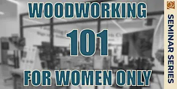 WOODWORKING 101 For Women Only