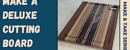 Make a Deluxe Cutting Board