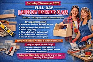 Ladies DIY Skills Class – Crowne Plaza Dublin (Beginners Welcome!)