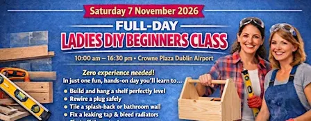 Ladies DIY Skills Class – Crowne Plaza Dublin (Beginners Welcome!)