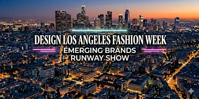 Design Los Angeles Fashion Event for Emerging Brands