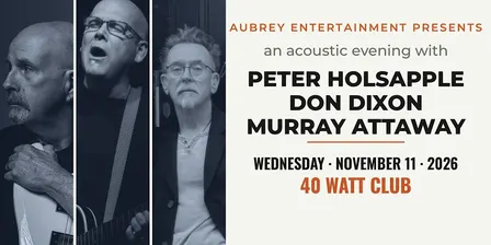 An Acoustic evening with PETER HOLSAPPLE, DON DIXON & MURRAY ATTAWAY