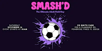 SMASH'D "The Ultimate Adult Field Day"
