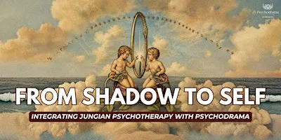 From Shadow To Self - Integrating Jungian pyschotherapy with Psychodrama