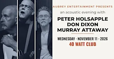 Peter Holsapple, Don Dixon & Murray Attaway