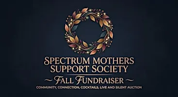 Spectrum Mothers Support Society Fall Fundraiser