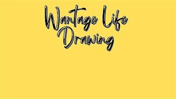 Wantage Life Drawing  September 25th "Drink & Draw"