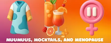 Muumuus, Mocktails, and Menopause