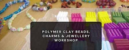 Polymer Clay Beads, Charms & Jewellery Family-Friendly Workshop