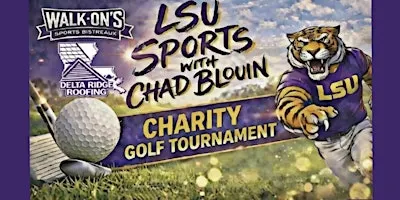 LSU SPORTS WITH CHAD BLOUIN CHARITY GOLF TOURNAMENT