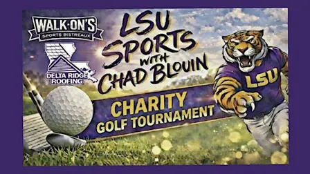 LSU SPORTS WITH CHAD BLOUIN CHARITY GOLF TOURNAMENT