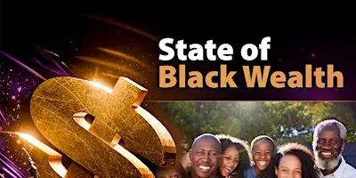 State of Black Wealth 2026: Building Generational Wealth & Economic Empower