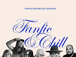 Fanfic & Chill - An Improv Comedy Show Inspired By Fandom