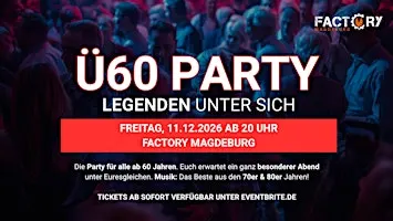 Ü60 PARTY – LEGENDEN UNTER SICH - Fr, 11.12. ab 20 Uhr - Factory Magdeburg